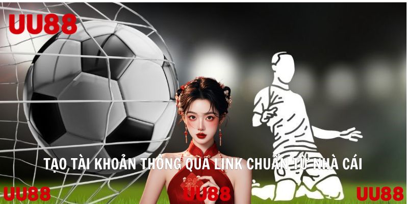Tạo tài khoản thông qua link chuẩn từ nhà cái